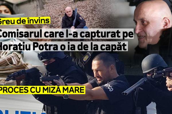 Greu de învins | Comisarul care l-a capturat pe Horațiu Potra o ia de la capăt | Proces cu miză mare