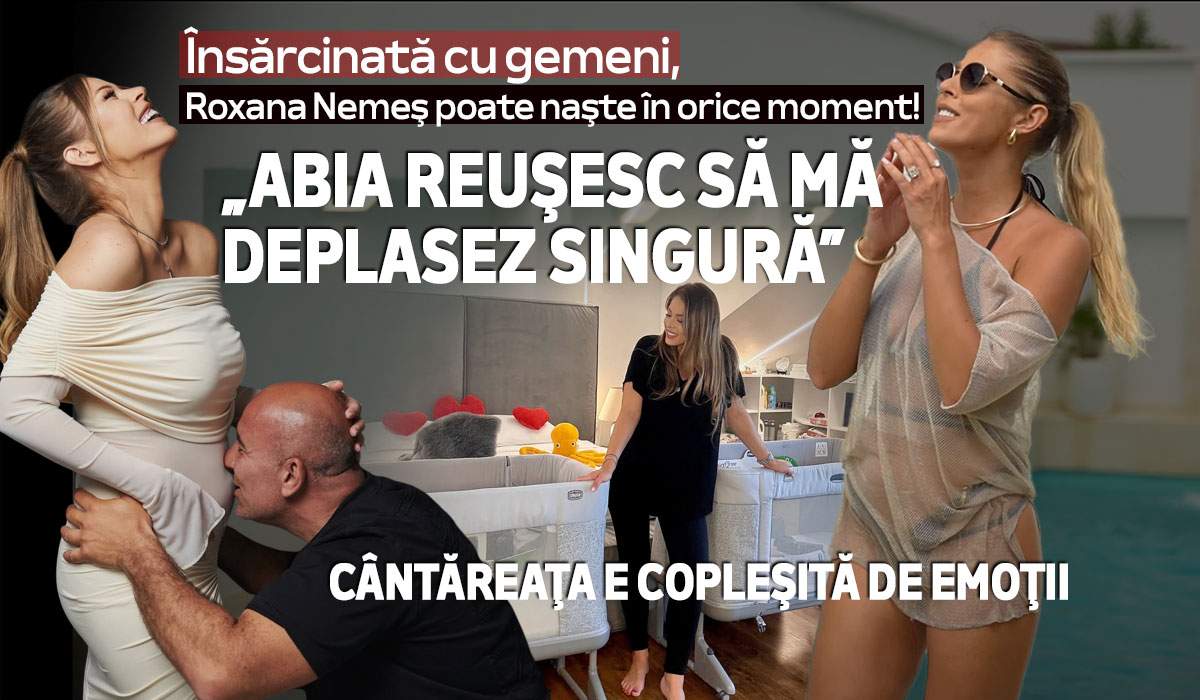 Însărcinată cu gemeni, Roxana Nemeş poate naşte în orice moment: „Abia reuşesc să mă deplasez singură”! Cântăreaţa e copleşită de emoţii
