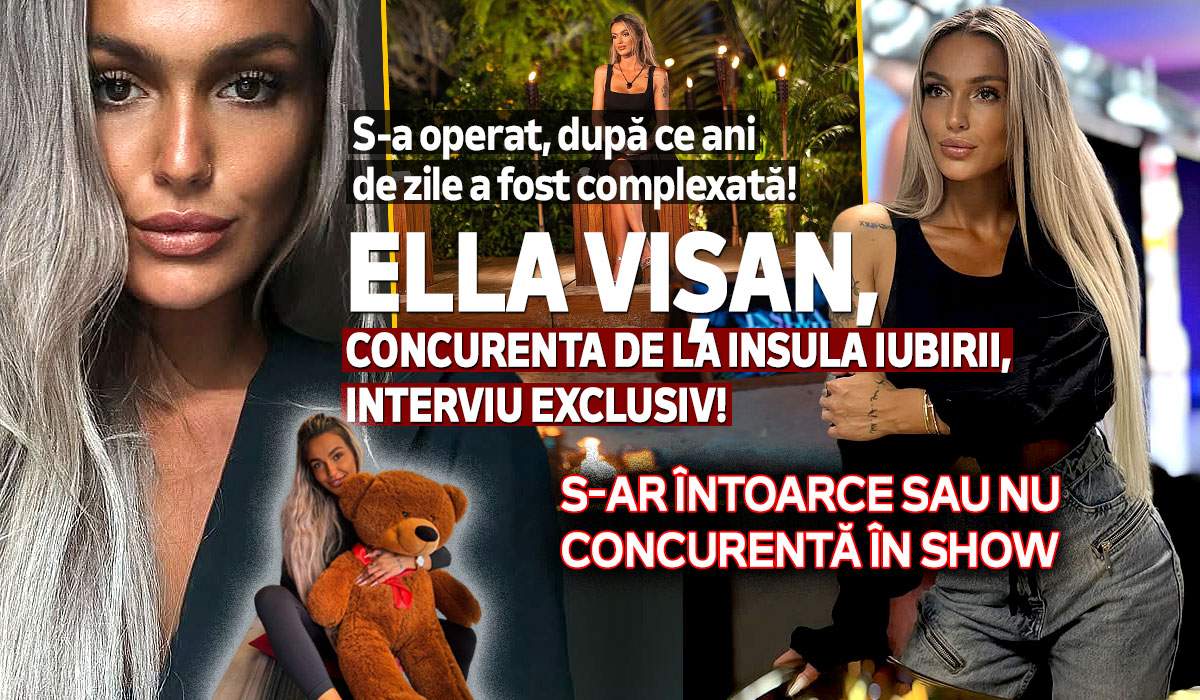 S-a operat, după ce ani de zile a fost complexată! Ella Vișan, concurenta de la Insula Iubirii, interviu exclusiv! S-ar întoarce sau nu concurentă în show