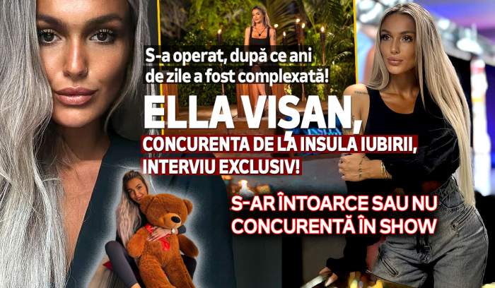 S-a operat, după ce ani de zile a fost complexată! Ella Vișan, concurenta de la Insula Iubirii, interviu exclusiv! S-ar întoarce sau nu concurentă în show