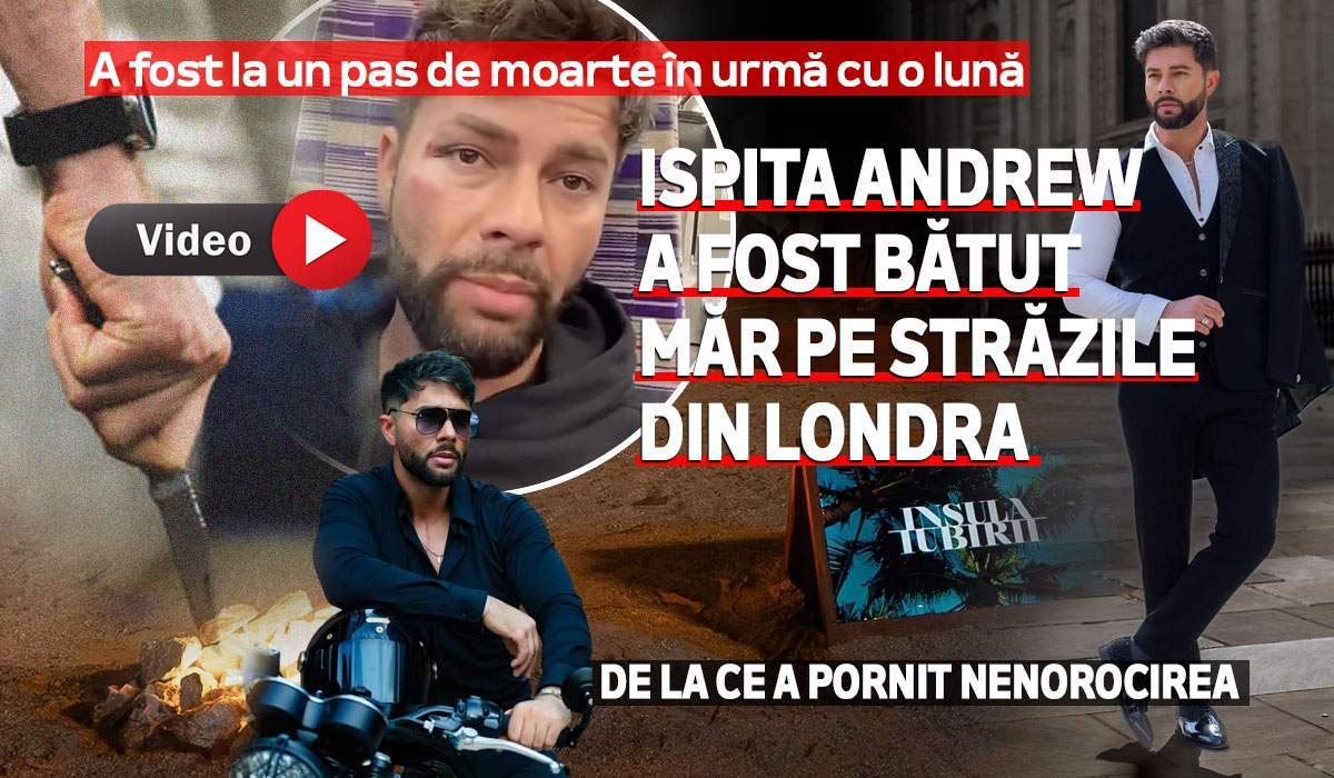 A fost la un pas de moarte în urmă cu o lună. Ispita Andrew a fost bătut măr pe străzile din Londra. De la ce a pornit nenorocirea | VIDEO