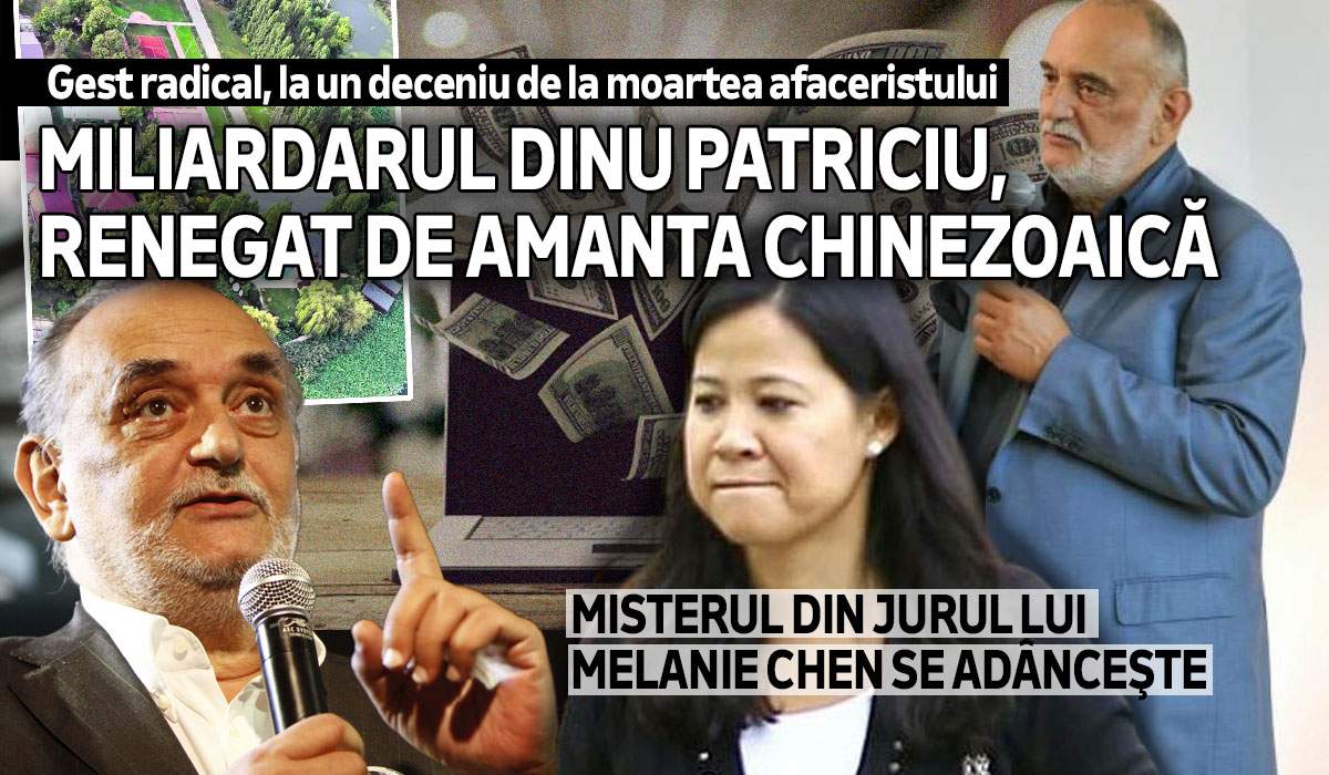 Gest radical, la un deceniu de la moartea afaceristului | Miliardarul Dinu Patriciu, renegat de amanta chinezoaică | Misterul din jurul lui Melanie Chen se adânceşte