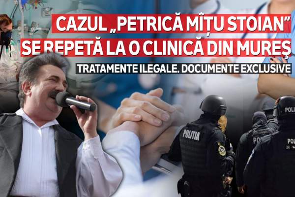 Cazul „Petrică Mîțu Stoian” se repetă la o clinică din Mureş | Tratamente ilegale. Documente exclusive